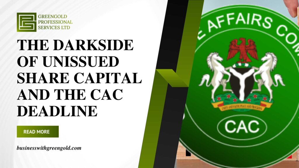 THE DARKSIDE OF UNISSUED SHARE CAPITAL AND THE CAC DEADLINE