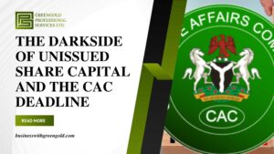 THE DARKSIDE OF UNISSUED SHARE CAPITAL AND THE CAC DEADLINE