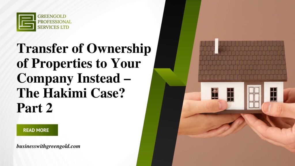 Transfer of Ownership of Properties to your Company Instead – The Hakimi Case Part 2