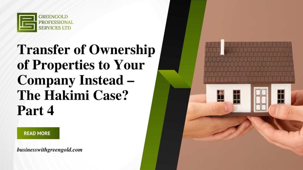 Transfer of Ownership of Properties to your Company Instead – The Hakimi Case Part 4